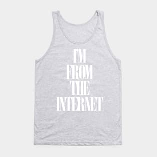 I'm From The Internet - White Tank Top